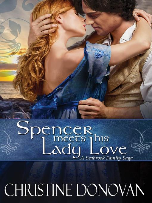 Title details for Spencer meets his Lady Love by Christine Donovan - Available